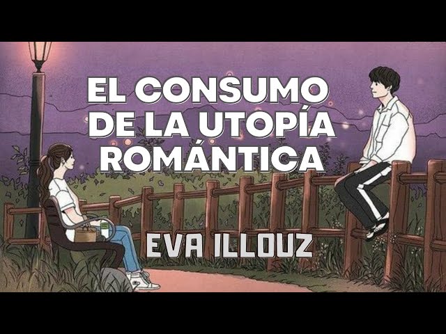 Vídeo relacionado con Consumo De La Utopia Romantica, E