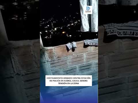 Hostigamiento armado contra estación de Policía en Suárez, Cauca, genera tensión en la zona