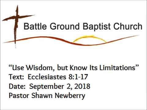 09 02 18 Use Wisdom, but Know Its Limitations, Pastor Shawn Newberry