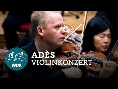 Adès - Violinkonzert "Concentric Paths" | Pekka Kuusisto | Saraste | WDR Sinfonieorchester