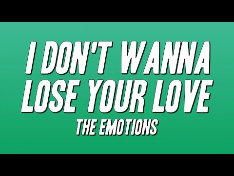 The Emotions - I Don't Wanna Lose Your Love (Lyrics)