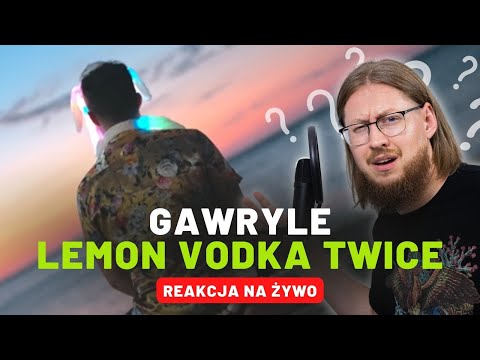 GAWRYLE "Lemon Vodka Twice" | REAKCJA NA ŻYWO 🔴