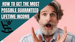 Fixed Index Annuity:  How To Get The Most Possible Guaranteed Lifetime Income