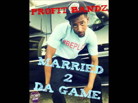 Profit Bandz - Married 2 Tha Game
