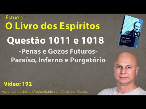 Estudo de O Livro dos Espíritos 192 – Questão 1011 a 1018