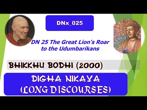 DNx_025, The Lion's Roar at Udumbarika, summary WHH, Bhikkhu Bodhi, Digha Nikaya (July 2020, Texts)