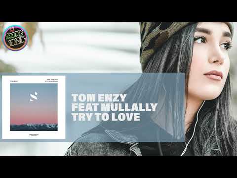 Tom Enzy - Try To Love feat. Mullally