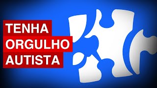 ORGULHO AUTISTA: POR QUE O AUTISTA DEVE TER?