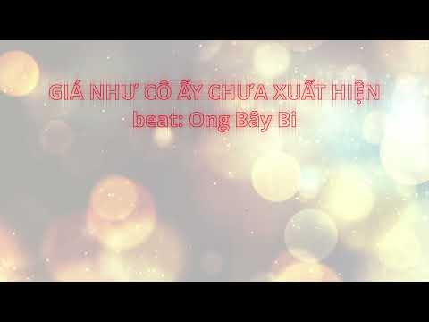 Giá Như Cô Ấy Chưa Xuất Hiện Karaoke - Ong Bây Bi