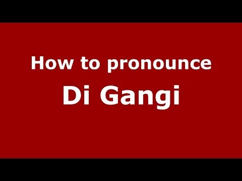 How to pronounce Di Gangi (Italian/Italy) - PronounceNames.com