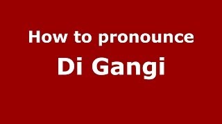 How to pronounce Di Gangi