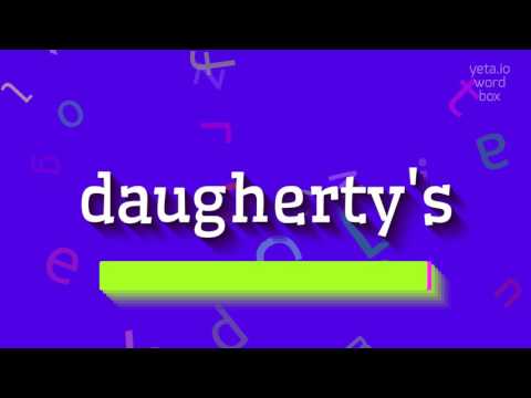 How to say "daugherty's"! (High Quality Voices)