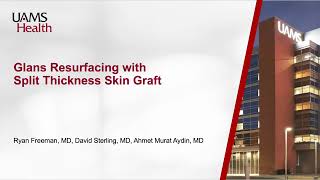 Core Videos (2025): Glans Resurfacing with Split Thickness Skin Graft