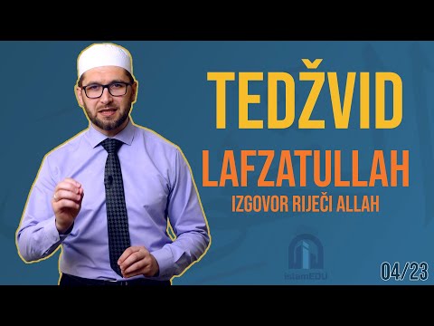 TEDŽVID: LAFZATULLAH - IZGOVOR RIJEČI ALLAH ( الله )