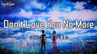 Don&#39;t Love You No More | by Craig David | @KeiRGee Lyrics Video