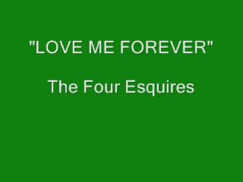 The Four Esquires - Love Me Forever
