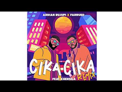 Ardian Bujupi x Farruko CIKA CIKA feat. Xhensila