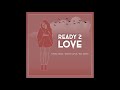 Ready To Love Nyomi Gray X Diggy Ustle X Big Zeeks