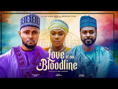 LOVE OF OUR BLOODLINE | Latest Nigeria Movie 2025  - EGO NWOSU, MAURICE SAM, ADAM GARBA