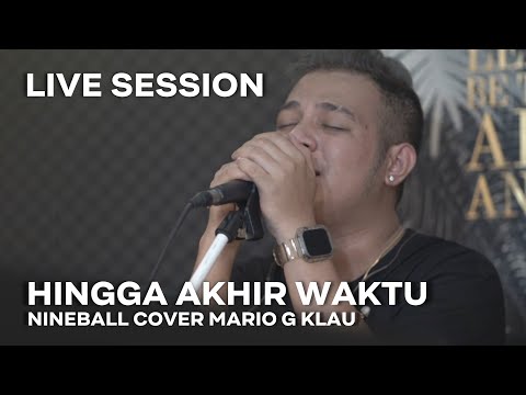 NINEBALL - Hingga Akhir Waktu [MGK LIVE SESSION]
