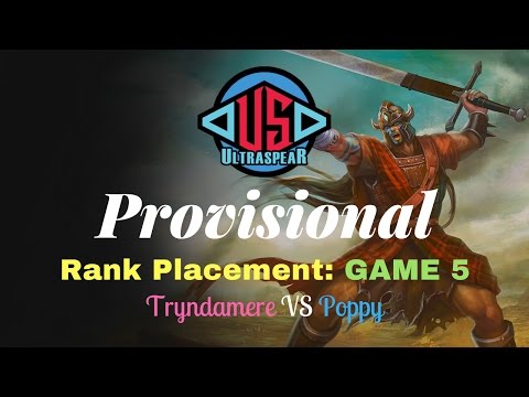 UltraSpear: Rank Placement - Game 5 [Tryndamere vs Poppy]