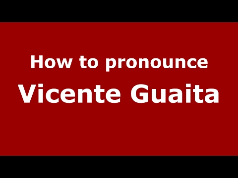 How to pronounce Vicente Guaita (Spain/Spanish) - PronounceNames.com