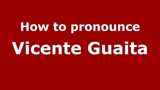 How to pronounce Vicente Guaita