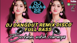 Download lagu DJ DANGDUT REMIX DISCO FULL BASS TERBARU 🪩 BERTAHAN UNTUK SELAMANYA mp3