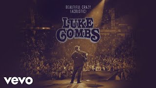 Luke Combs - Beautiful Crazy (Acoustic (Audio))