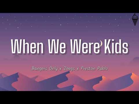When We Were kids - Bangers Only x Zeegs x Preston Pablo