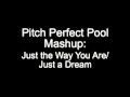 Pitch Perfect Pool Mashup Just the Way You Are ...