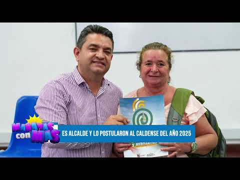 🏆👏Alcalde de Marquetalia es postulado al Caldense del Año 2025 | Mañanas con Más