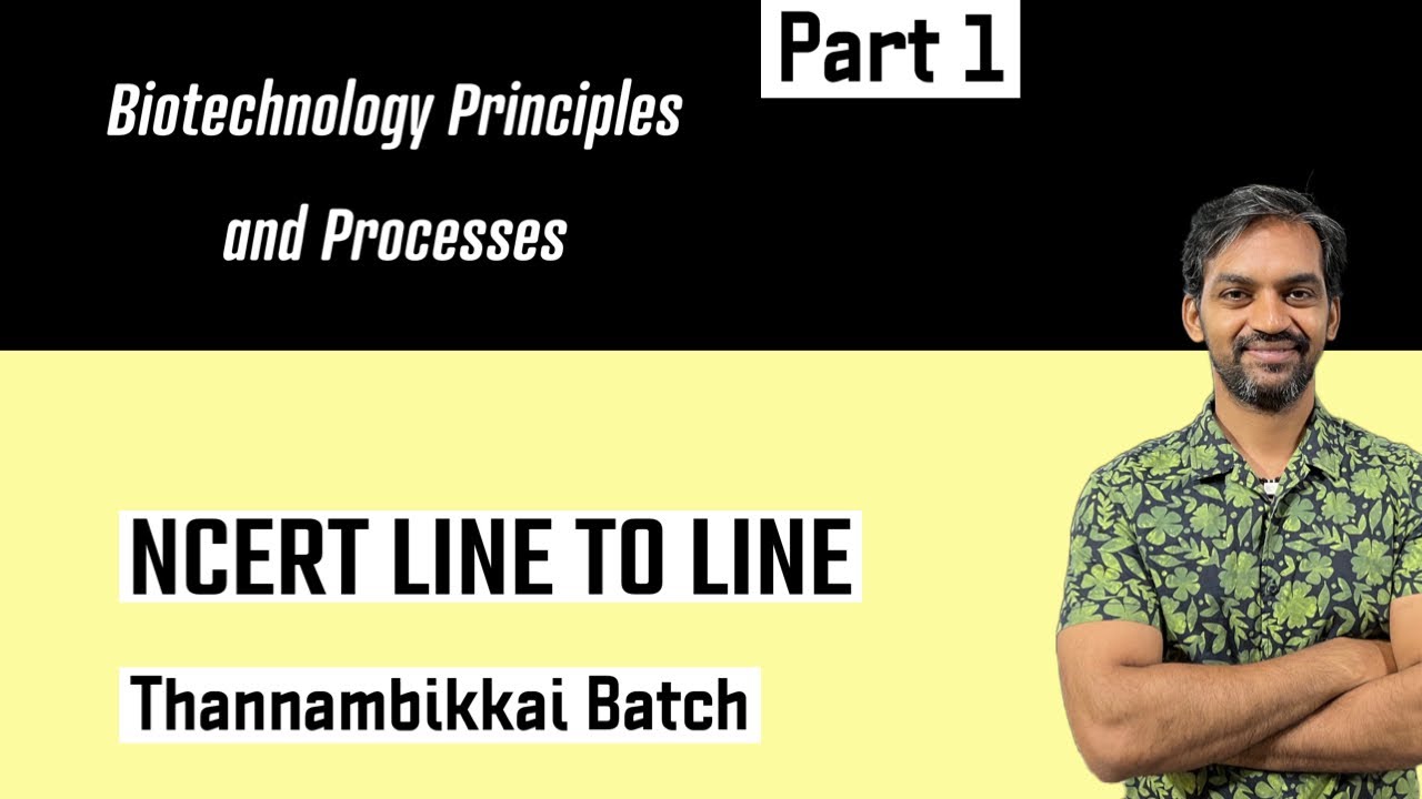 Biotechnology Principles and Processes | Part 1 | NCERT Line to Line | Thannambikkai Batch