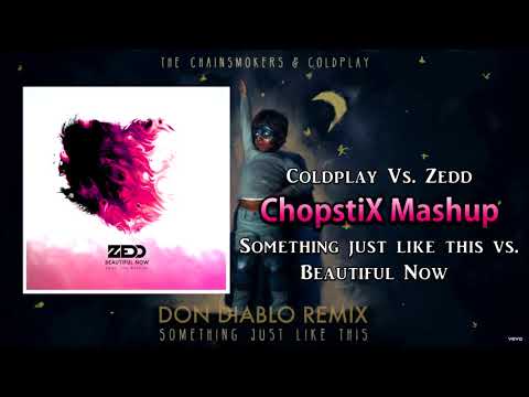 The Chainsmokers & Coldplay vs. Zedd  - Something Like Now (ChopstiX Mashup)