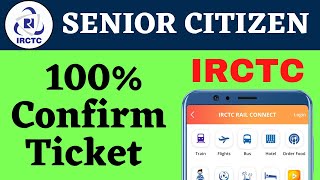 Book Senior Citizen Confirm Ticket From IRCTC | IRCTC Se Senior Citizen ki Confirm Ticket Book kare.