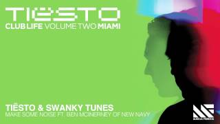 Tiësto &amp; Swanky Tunes - Make Some Noise feat. Ben McInerney of New Navy