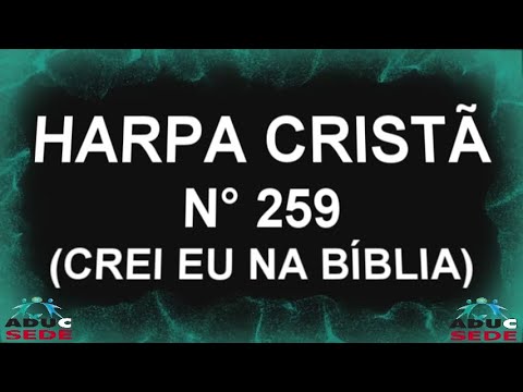 ADUC SEDE 2020 - CREIO EU NA BÍBLIA LEGENDADO N° 259( Harpa de Ouro )