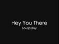Soulja Boy - Hey You There 