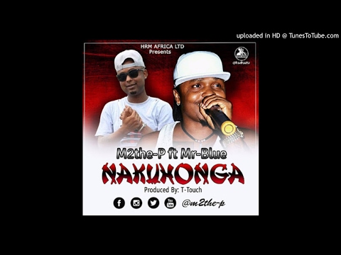 M2theP Ft Mr Blue - Nakuhonga.