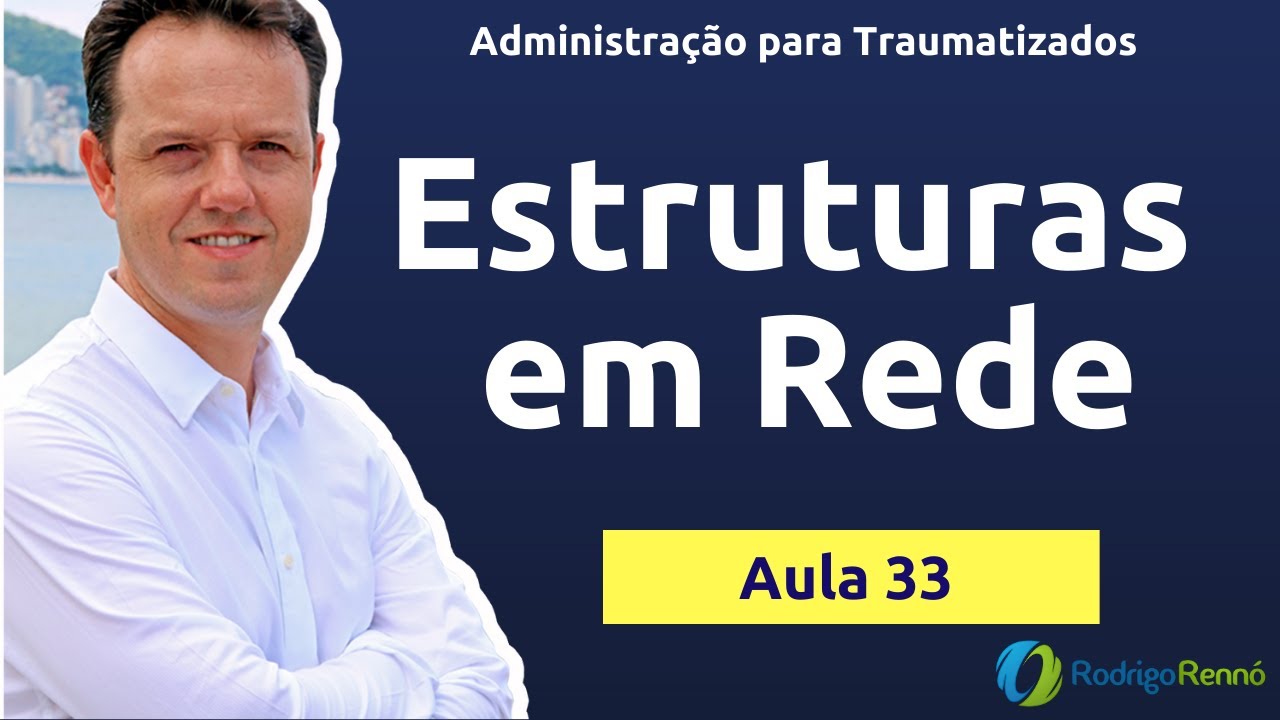 Tipos de Estrutura - Estrutura em Rede e Virtual - Administração para Traumatizados