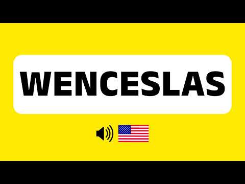 How to Pronounce Wenceslas (Correctly) + Real Life Examples