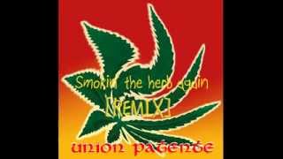 Smokin&#39; the herb again - Union Patente [REMIX]