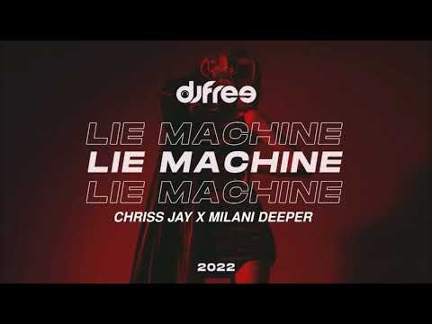 Dj Free - Lie Machine (Chriss Jay x Milani Deeper Remix)