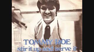 Tommy Roe / Stir it up and serve it.