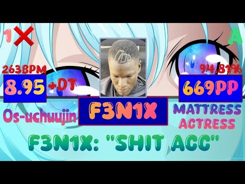 F3n1X | 8.95⭐️ os-Uchuujin(Asterisk Makina Remix) {Mattress Actress} 94.81% +DT 1❌️ 669PP