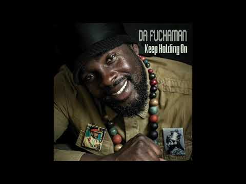 Da Fuchaman   "Keep Holding On"