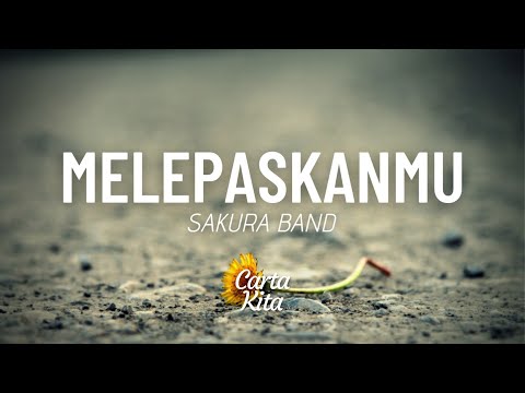 Melepaskanmu - Sakura Band (Lyrics) (Lagu Throwback #10)