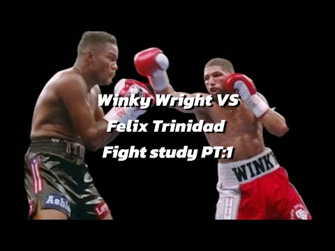 WINKY WRIGHT VS FELIX TRINIDAD FIGHT STUDY PT:1