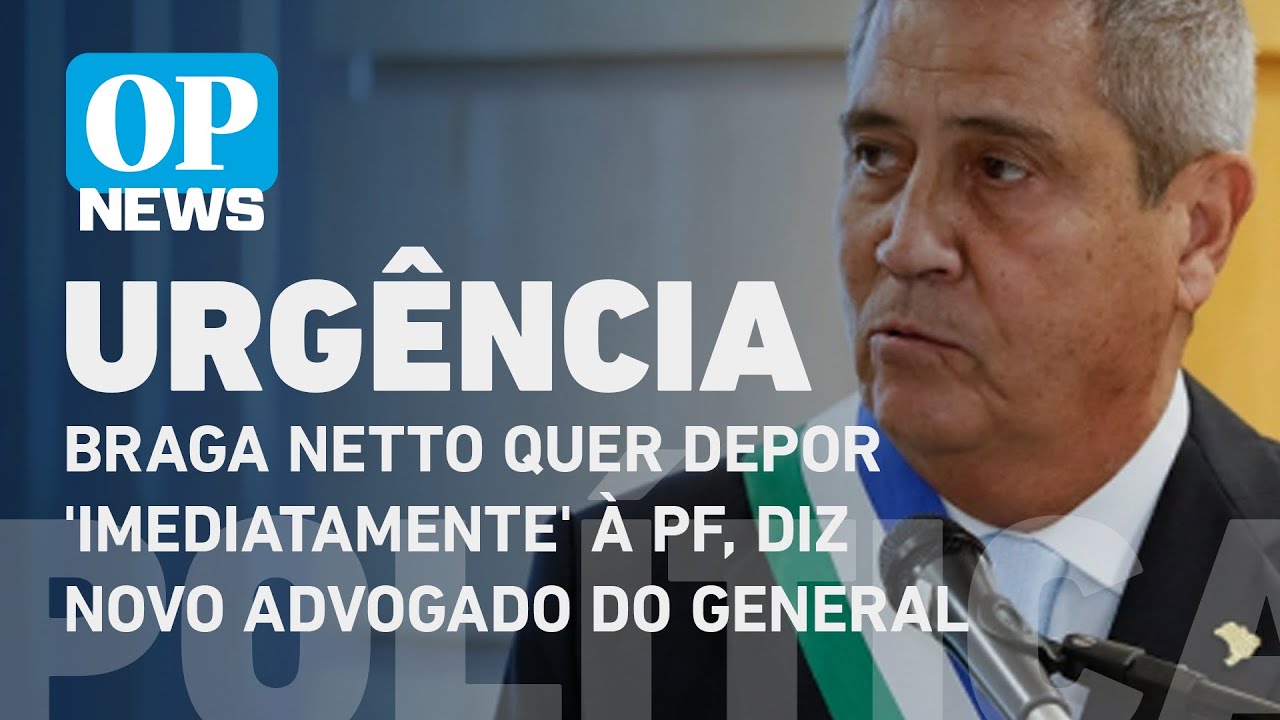 Braga Netto quer depor 'imediatamente' à PF, diz novo advogado do general | O POVO News