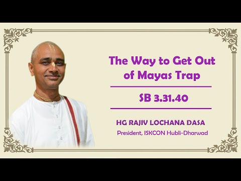 The Way to Get Out of Mayas Trap I SB 3.31.40 I HG Rajiv Lochana Dasa I 04-07-2024